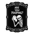 Funny Halloween Skeleton Bathroom Sign - Are You Pooping - Black Gothic Wall Decor