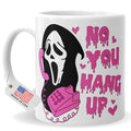 Halloween Mug 11oz Ghostface No You Hang Up Design - Spooky Horror Coffee Cup
