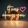 It Was Always You Neon Sign for Anniversary Wedding - Warm White, 16.5x11 Inch, Dimmable, USB Powered (Variation: It Was Always You)