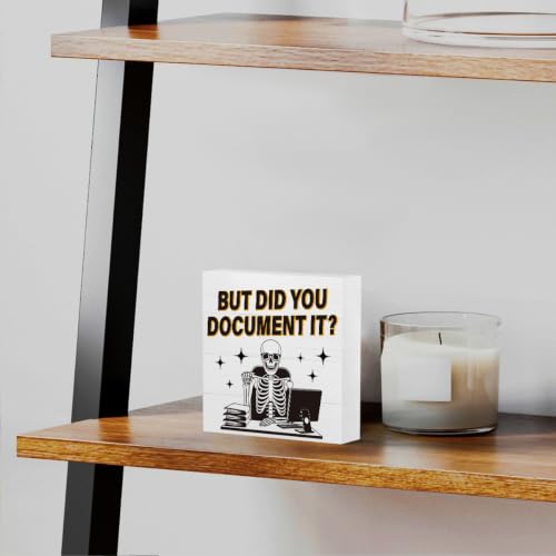 But Did You Document It Sign - Halloween Office Decor Gift - White Skeleton, 5x5 Inches