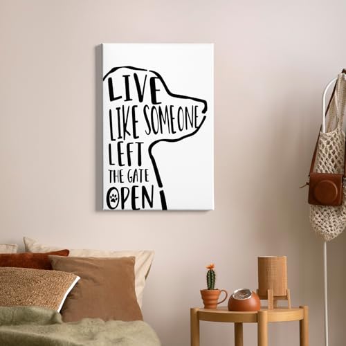 White 24x16 Inch Dog Wall Art Canvas - Live Like Someone Left The Gate Open Framed Decor