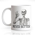 Never Better Funny Mug Halloween Gift for Family & Friends - White02
