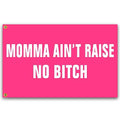 Funny Pink College Dorm Flag 3x5 Ft Wall Banner for Room Decor - Momma Ain't Raise No Bitch Gift