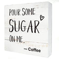 Funny Pour Some Sugar on Me Wooden Sign - Rustic Coffee Lover Gift - 01-Sugar