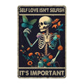 Self Love Isn't Selfish Metal Tin Sign - Skeleton Wall Art - Variation 04