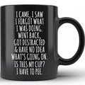 I Came I Saw I Forgot What I Was Doing Funny Coffee Mug - Black 11oz