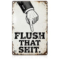 Bathroom Metal Tin Sign - Flush That Shit Reminder - Toilet Humor Decor