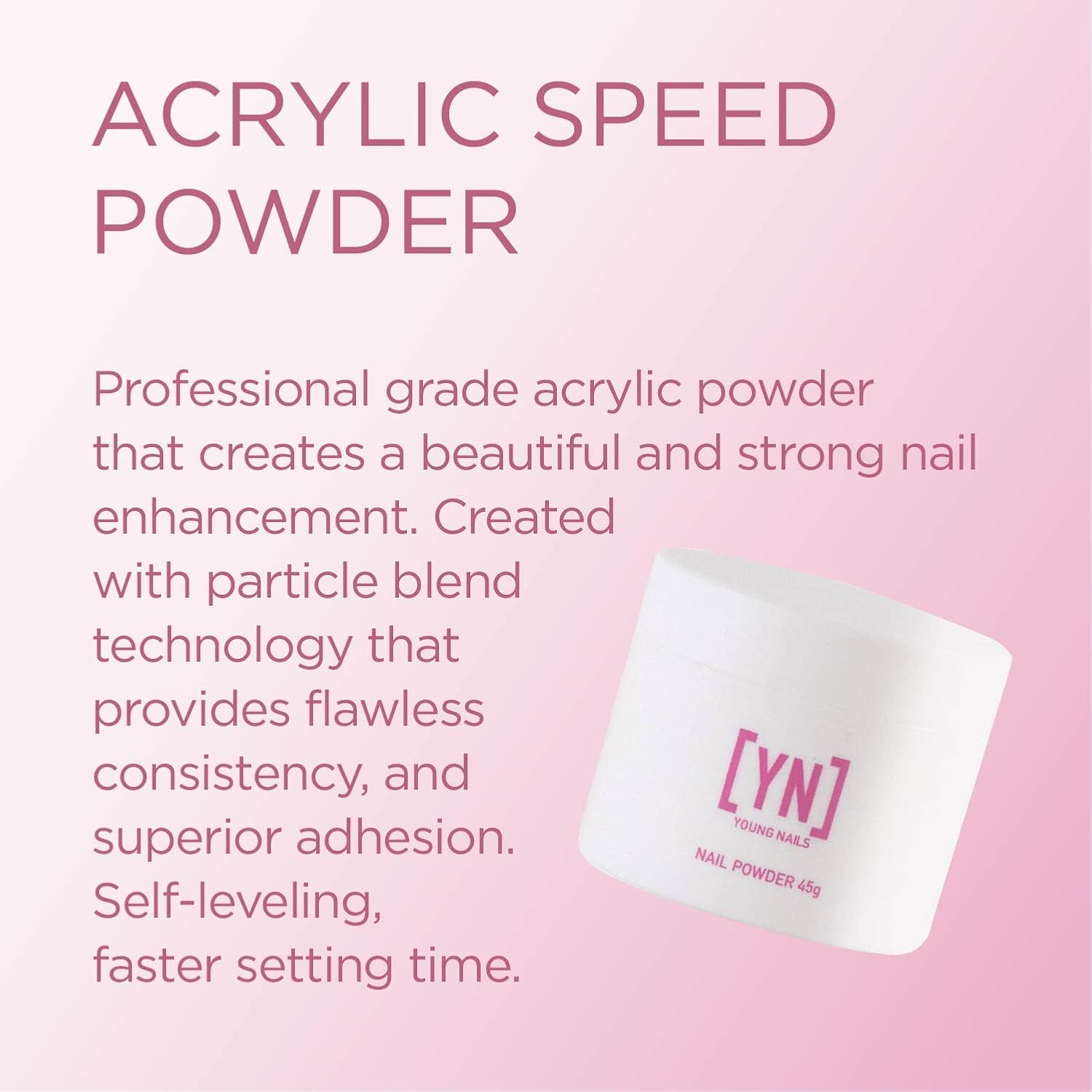 Young Nails Acrylic Speed Powder - Professional Self-Leveling Nail Powder in Clear, Nude, Pink & White, Sets in 60 Seconds