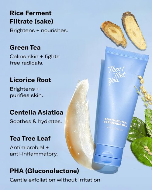 Then I Met You Soothing Tea Cleansing Gel, Vegan-Cruelty-Free Korean Skincare Cleanser with Fermented Rice, Centella, Hydrating Licorice, Glycerin, Exfoliator for Clear Skin Makeup Removal, 3.38 oz